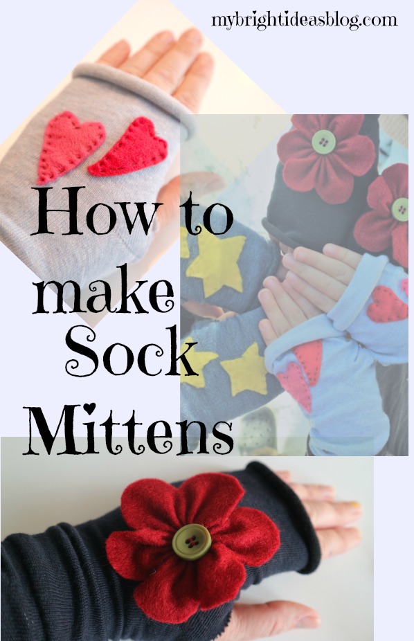 Easy mittens or fingerless gloves made from socks, sew a bit of felt on to make them adorable! mybrightideasblog.com