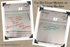 Leave a message on the washing machine with dry erase marker. Mybrightideasblog.com