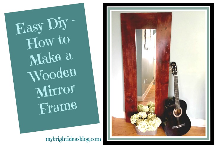 Easy DIY Project! Make a wood frame for an inexpencive mirror. It can look quite rustic! mybrightideasblog.com