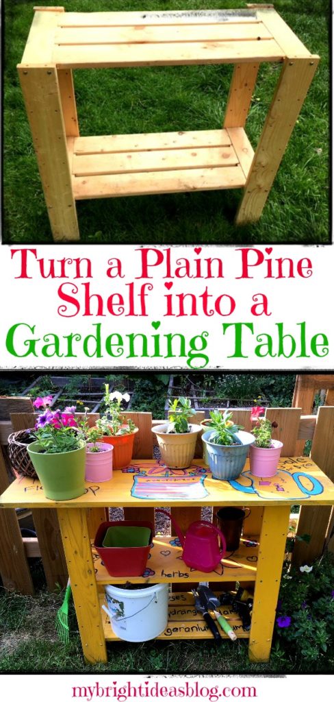 Turn a Plain Pine Shelf into a Work Bench Garden Table. Great for Adults or playful for Kid's. mybrightideasblog.com
